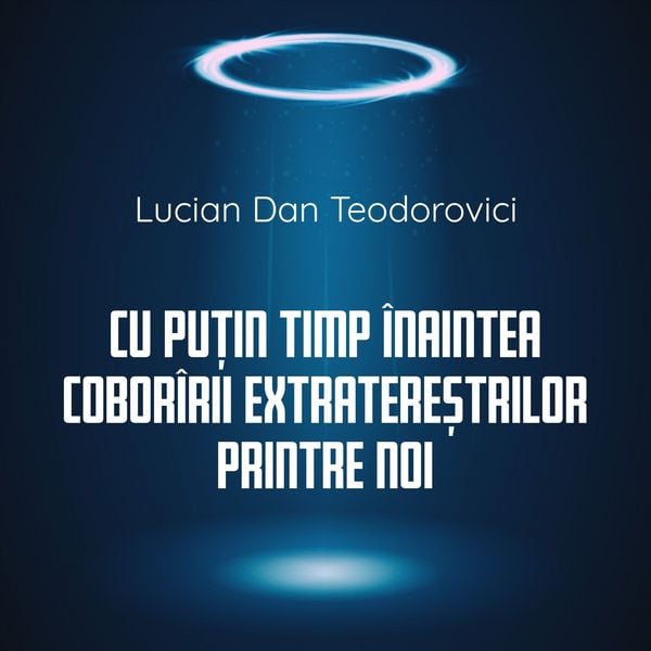 Cu puțin timp înaintea coborîrii extratereștrilor printre noi - Lucian Dan Teodorovici, Audio, 9789180446754