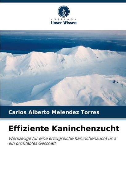 Effiziente Kaninchenzucht, Taschenbuch von Carlos Alberto Melendez Torres, Verlag Unser Wissen, 9786206865346