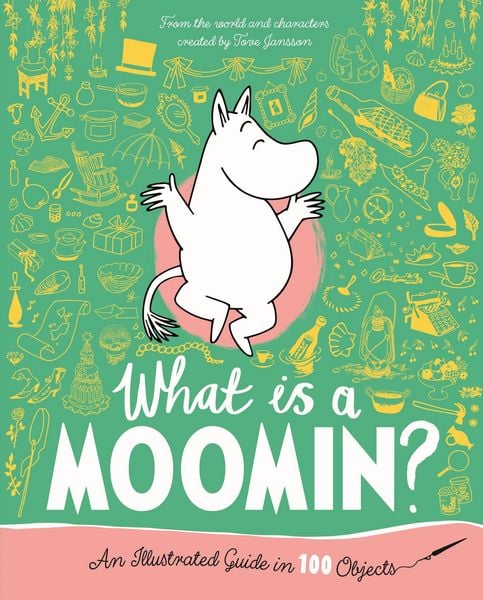 Produktbild: What is a Moomin? An Illustrated Guide in 100 Objects