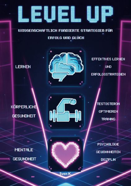 Level Up! Wissenschaftlich fundierte Strategien für Erfolg und Glück, Taschenbuch von Sven K., BoD – Books on Demand, 9783769355345
