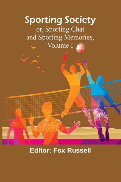 Produktbild: Sporting Society; or, Sporting Chat and Sporting Memories, Volume I