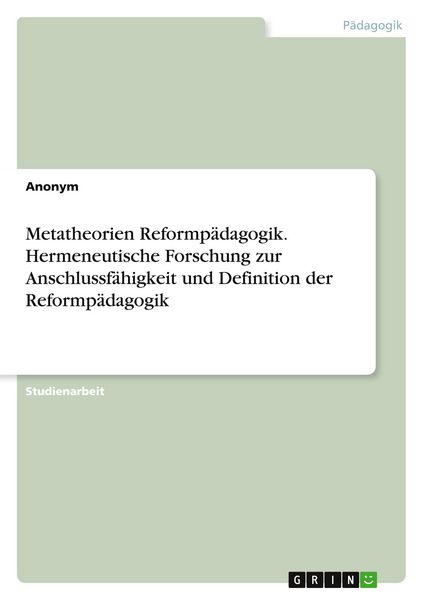 Produktbild: Metatheorien Reformp&auml;dagogik. Hermeneutische Forschung zur Anschlussf&auml;higkeit und Definition der Reformp&auml;dagogik
