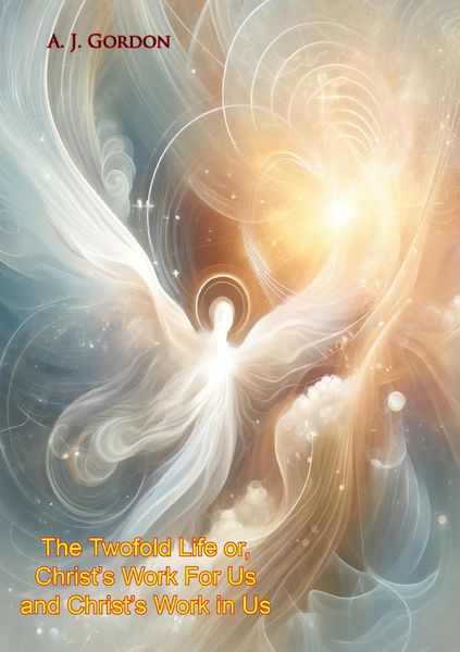 Produktbild: Twofold Life or, Christ's Work For Us and Christ's Work in Us