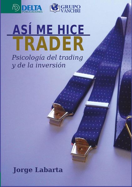 Produktbild: As&iacute; Me Hice Trader: Psicolog&iacute;a Del Trading Y De La Inversi&oacute;n
