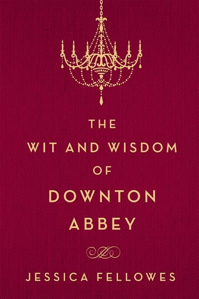 Produktbild: The Wit and Wisdom of Downton Abbey