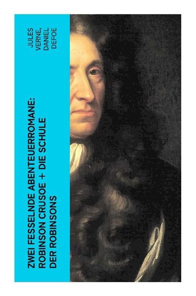 Zwei fesselnde Abenteuerromane: Robinson Crusoe + Die Schule der Robinsons, Taschenbuch von Jules Verne , Daniel Defoe, E-artnow, 9788027347407
