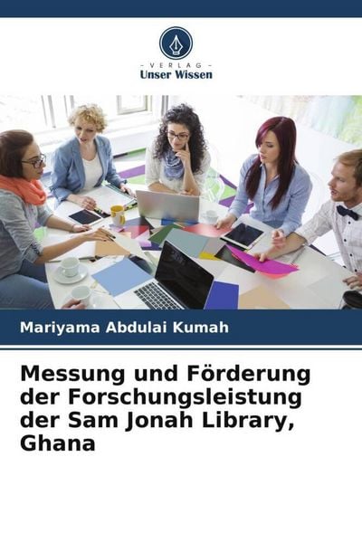 Produktbild: Messung und F&ouml;rderung der Forschungsleistung der Sam Jonah Library, Ghana