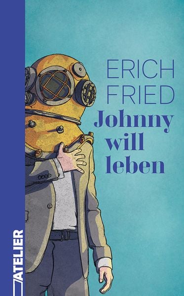 Johnny will leben, Gebundene Ausgabe von Erich Fried, Edition Atelier, 978-3-99065-141-4