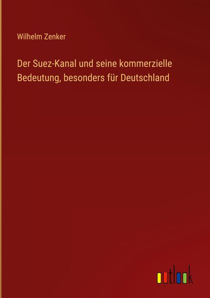 Produktbild: Der Suez-Kanal und seine kommerzielle Bedeutung, besonders f&uuml;r Deutschland