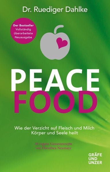 Peace Food, Gebundene Ausgabe von med. Ruediger Dahlke, Gräfe und Unzer Autorenverlag ein Imprint von GRÄFE UND UNZER Verlag GmbH, 978-3-8338-7588-5