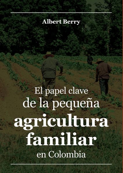 Produktbild: El papel clave de la peque&ntilde;a agricultura familiar en Colombia
