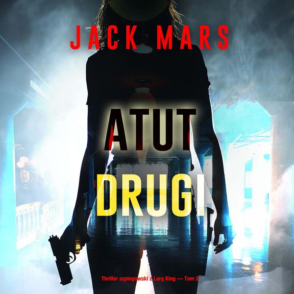 Produktbild: Atut drugi (Thriller szpiegowski z Larą King &mdash; Tom 2)