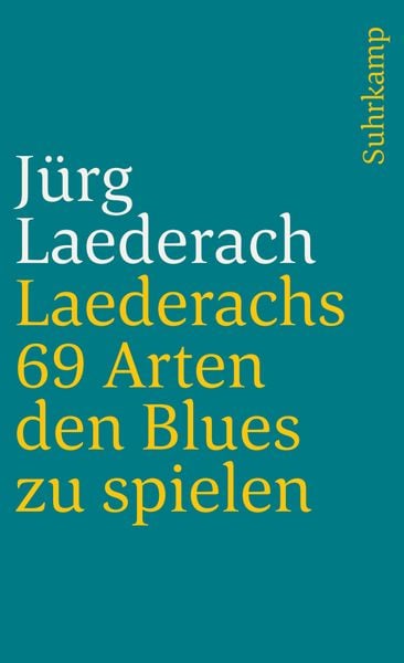 Laederachs 69 Arten den Blues zu spielen, Taschenbuch von Jürg Laederach, Suhrkamp, 9783518379462