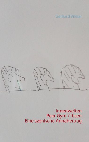 Produktbild: Innenwelten Peer Gynt / Ibsen Eine szenische Ann&auml;herung