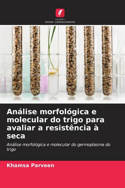 Produktbild: An&aacute;lise morfol&oacute;gica e molecular do trigo para avaliar a resist&ecirc;ncia &agrave; seca
