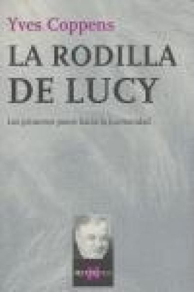 Produktbild: La rodilla de Lucy : los primeros pasos hacia la humanidad