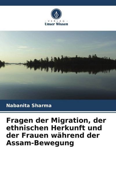 Produktbild: Fragen der Migration, der ethnischen Herkunft und der Frauen w&auml;hrend der Assam-Bewegung