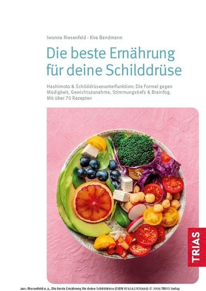 Produktbild: Die beste Ern&auml;hrung f&uuml;r deine Schilddr&uuml;se