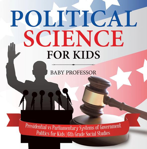 Produktbild: Political Science for Kids - Presidential vs Parliamentary Systems of Government | Politics for Kids | 6th Grade Social Studies