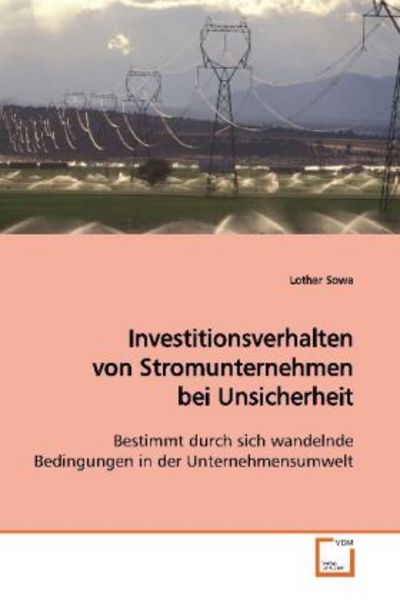 Sowa, L: Investitionsverhalten von Stromunternehmen beiUnsic, Taschenbuch von Lothar Sowa, VDM, 9783639123296