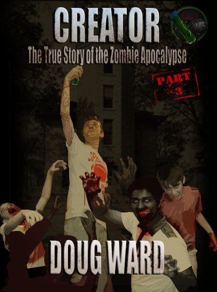 Produktbild: Creator; The True Story of the Zombie Apocalypse Part 3