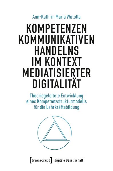 Produktbild: Kompetenzen kommunikativen Handelns im Kontext mediatisierter Digitalit&auml;t
