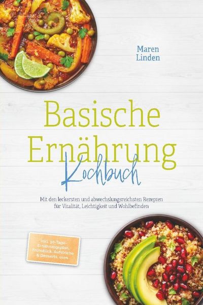 Produktbild: Basische Ern&auml;hrung Kochbuch: Mit den leckersten und abwechslungsreichsten Rezept