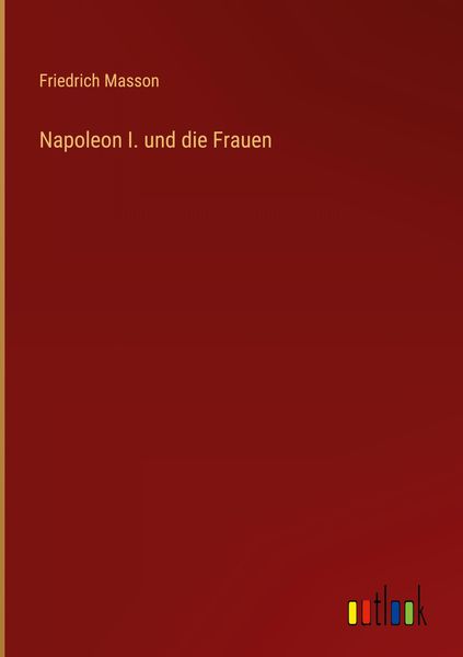 Produktbild: Napoleon I. und die Frauen