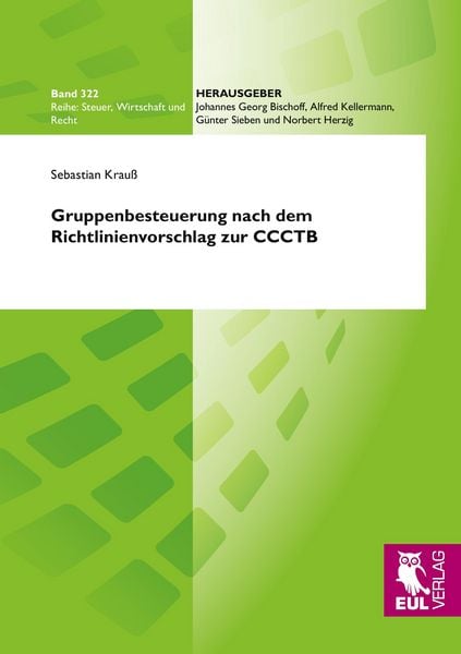 Gruppenbesteuerung nach dem Richtlinienvorschlag zur CCCTB, Taschenbuch von Sebastian Krauss, Josef Eul Verlag, 9783844101713
