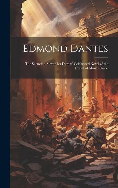 Produktbild: Edmond Dantes: The Sequel to Alexander Dumas' Celebrated Novel of the Count of Monte Cristo