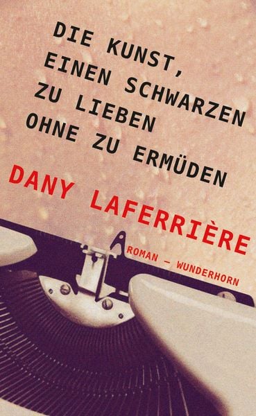 Produktbild: Die Kunst, einen Schwarzen zu lieben ohne zu erm&uuml;den