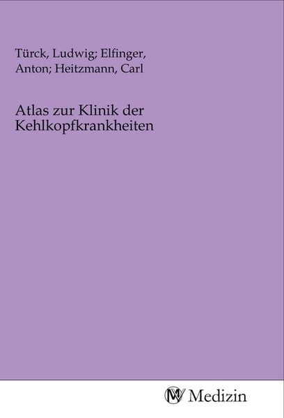 Atlas zur Klinik der Kehlkopfkrankheiten, Taschenbuch von , MV-Medizin, 9783968754772