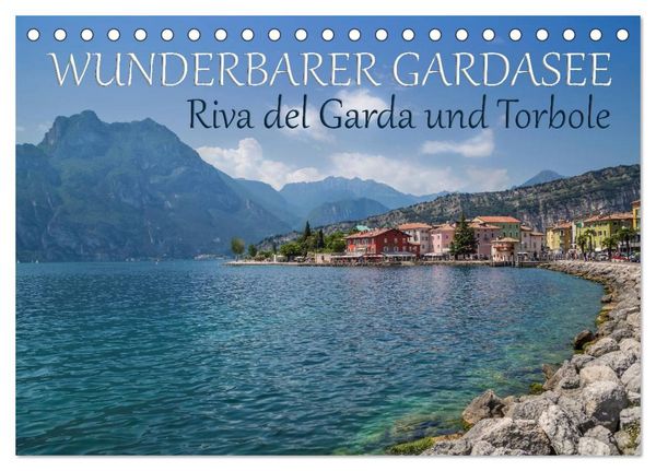 WUNDERBARER GARDASEE Riva del Garda und Torbole (Tischkalender 2026 DIN A5 quer), CALVENDO Monatskalender