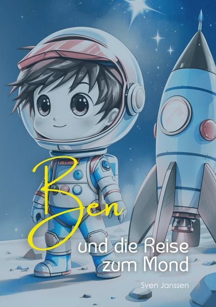 Ben und die Reise zum Mond, Taschenbuch von Sven Janssen, BoD – Books on Demand, 9783819263934