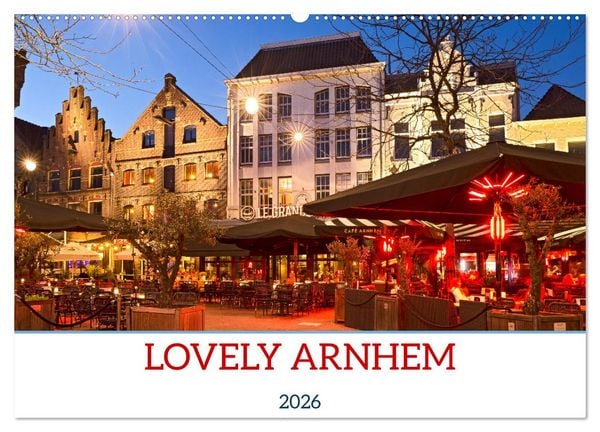 LOVELY ARNHEM (Wall Calendar 2026 DIN A2 landscape), CALVENDO 12 Month Wall Calendar