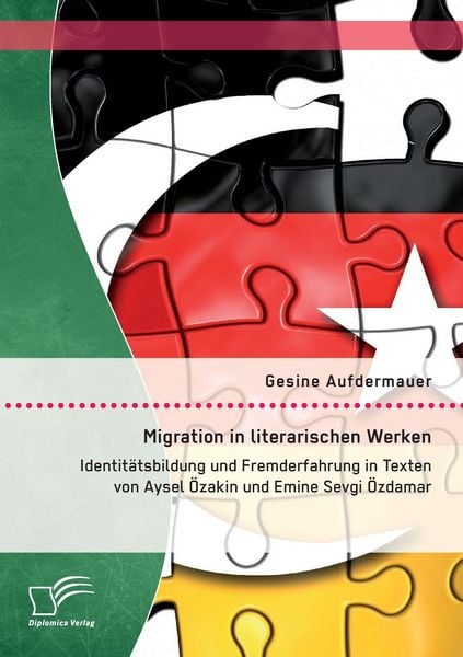 Produktbild: Migration in literarischen Werken: Identit&auml;tsbildung und Fremderfahrung in Texten von Aysel &Ouml;zakin und Emine Sevgi &Ouml;zdamar