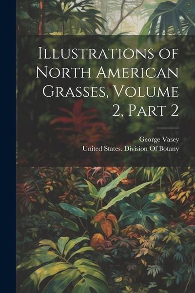 Produktbild: Illustrations of North American Grasses, Volume 2, part 2