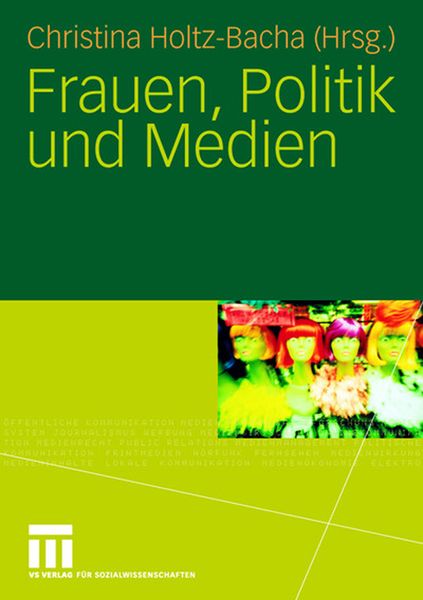 Frauen, Politik und Medien, Taschenbuch von Christina Holtz-Bacha , Christina Holtz-Bacha, VS Verlag für Sozialwissenschaften, 9783531156934
