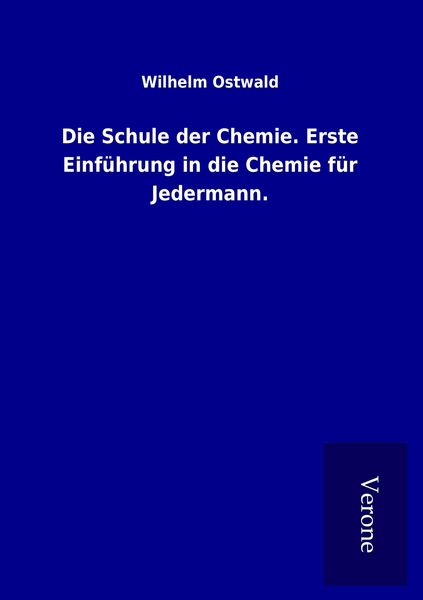 Produktbild: Die Schule der Chemie. Erste Einf&uuml;hrung in die Chemie f&uuml;r Jedermann.