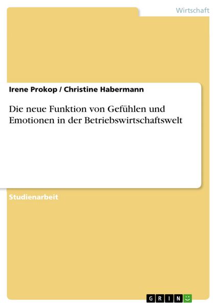 Produktbild: Die neue Funktion von Gef&uuml;hlen und Emotionen in der Betriebswirtschaftswelt