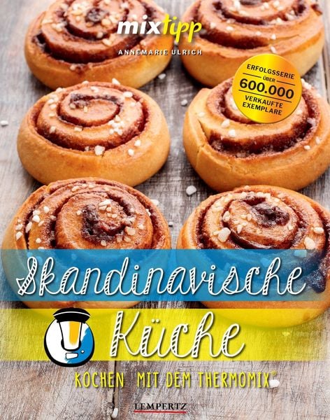 Mixtipp: Skandinavische Küche, Taschenbuch von Annemarie Ulrich, Lempertz Edition und Verlagsbuchhandlung, 978-3-96058-339-4