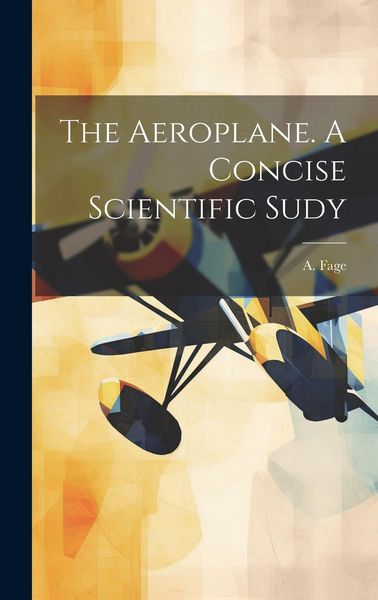 Produktbild: The Aeroplane. A Concise Scientific Sudy