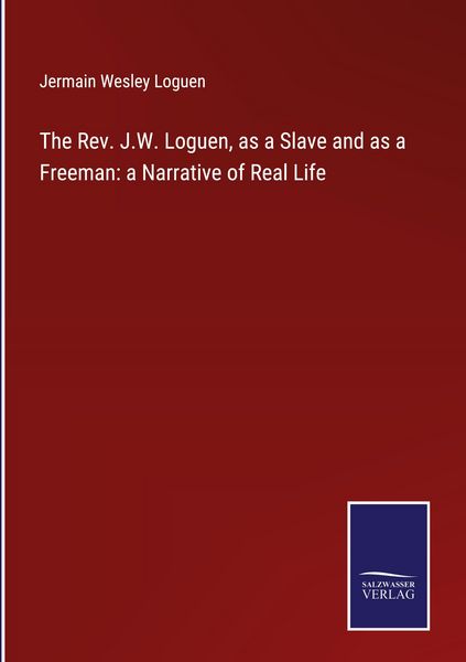 Produktbild: The Rev. J.W. Loguen, as a Slave and as a Freeman: a Narrative of Real Life