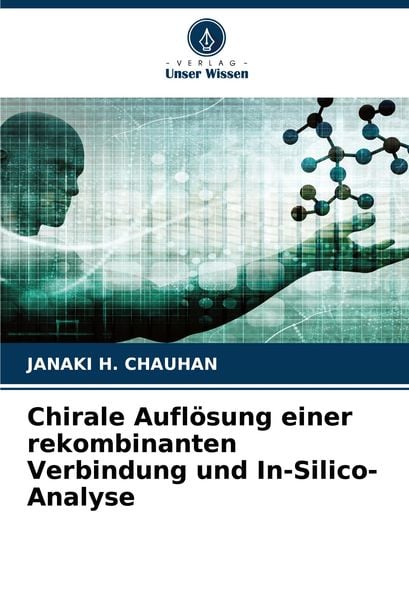 Produktbild: Chirale Aufl&ouml;sung einer rekombinanten Verbindung und In-Silico-Analyse