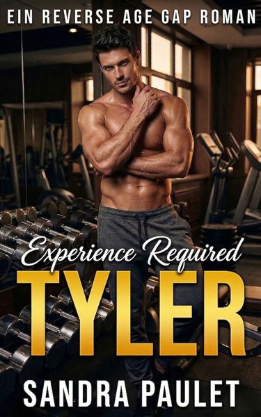 Produktbild: Experience Required: Tyler: Ein Reverse Age Gap Roman (Experience Required: Ein Reverse Age Gap Roman Serie, #2)