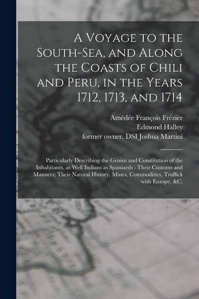 Produktbild: A Voyage to the South-Sea, and Along the Coasts of Chili and Peru, in the Years 1712, 1713, and 1714