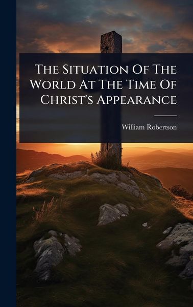 Produktbild: The Situation Of The World At The Time Of Christ's Appearance