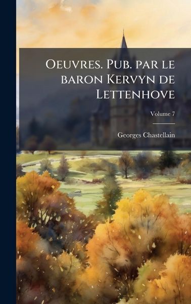 Produktbild: Oeuvres. Pub. par le baron Kervyn de Lettenhove