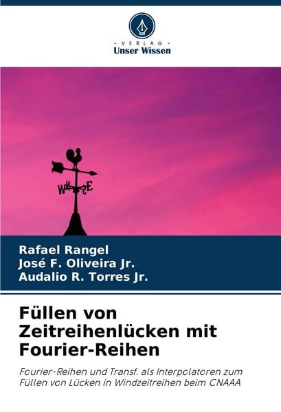 Füllen von Zeitreihenlücken mit Fourier-Reihen, Taschenbuch von Rafael Rangel , José F. Oliveira Jr. , Audalio R. Torres Jr., Verlag Unser Wissen,