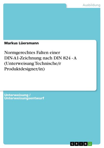 Produktbild: Normgerechtes Falten einer DIN-A1-Zeichnung nach DIN 824 - A (Unterweisung Technische/r Produktdesigner/in)